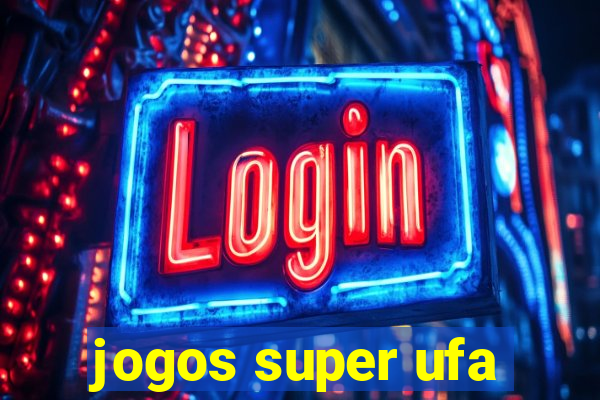 jogos super ufa